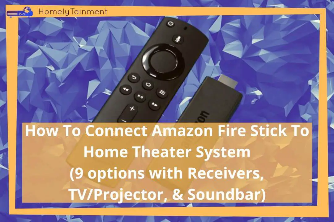 How to connect amazon fire stick to home theater system?