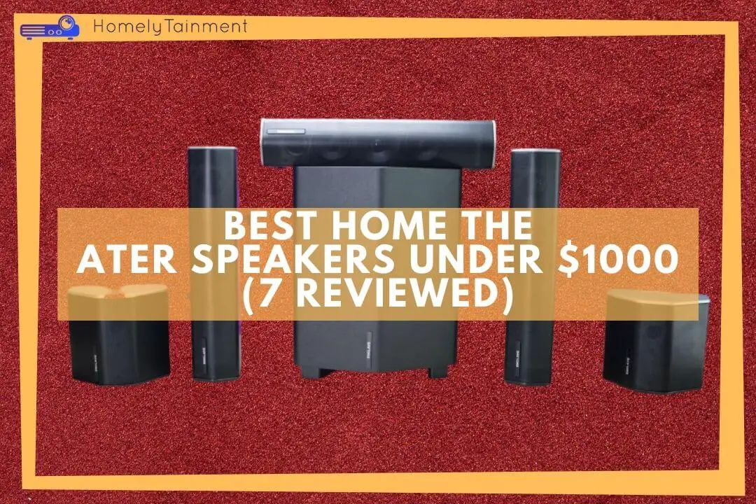 Best Home Theater Speakers Under $1000 (7 Reviewed)