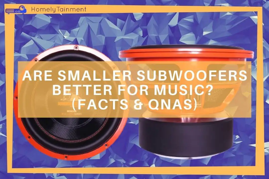 Are Smaller Subwoofers Better For Music?
