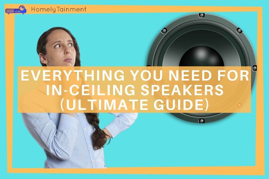Everything You Need For In-Ceiling Speakers