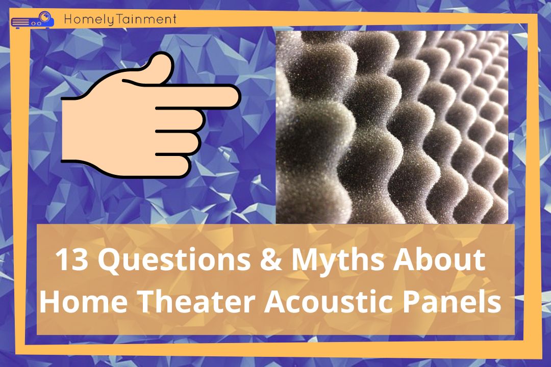 Questions & Myths About Home Theater Acoustic Panels