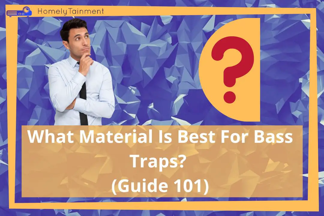 What Material Is Best For Bass Traps?