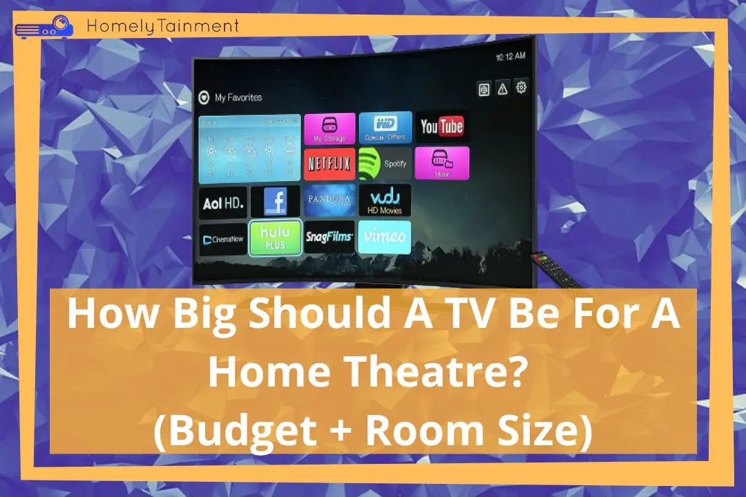 How Big Should A TV Be For A Home Theatre? (Budget + Room Size)