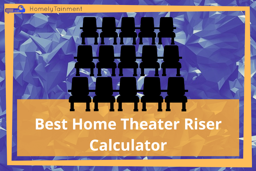 Best Home Theater Riser Calculator