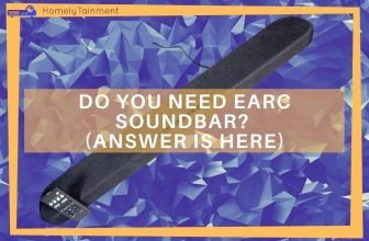Do You Need eARC Soundbar? (Answer is Here)