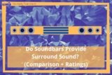 Do Soundbars Provide Surround Sound? (Comparison + Ratings)