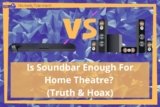Is Soundbar Enough For Home Theatre? (Truth Or Hoax)